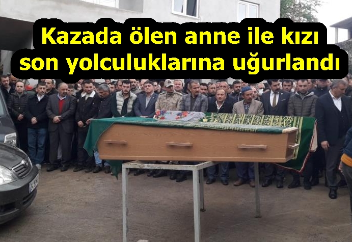 Kazada ölen anne ile kızı son yolculuklarına uğurlandı