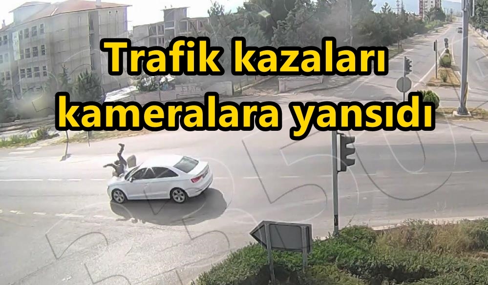 Trafik kazaları KGYS kameralarına yansıdı