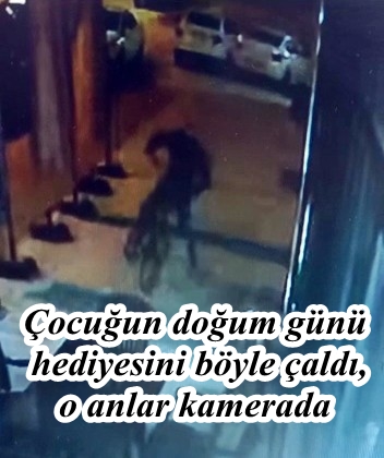 Çocuğun doğum günü hediyesini böyle çaldı, o anlar kamerada 