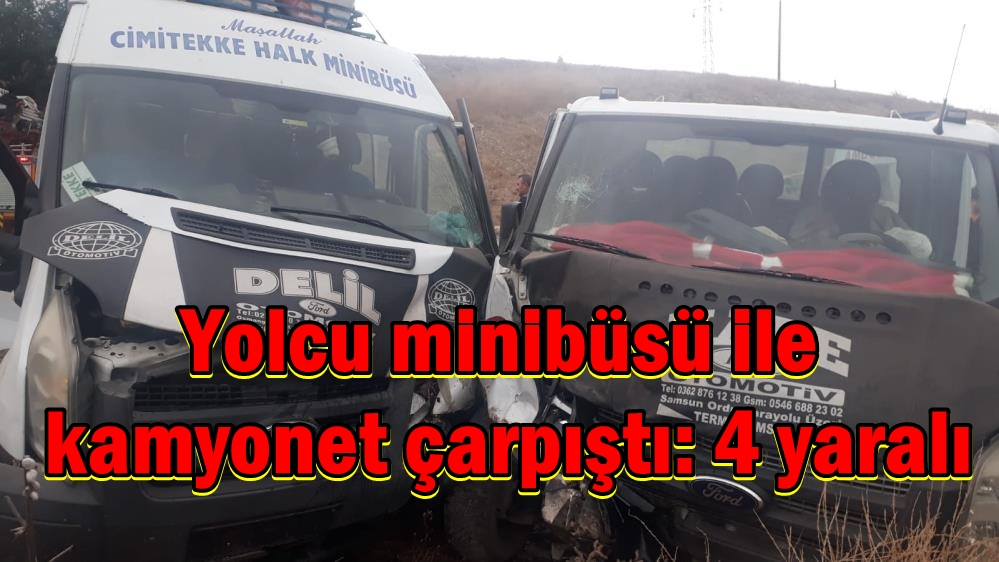 Yolcu minibüsü ile kamyonet çarpıştı: 4 yaralı