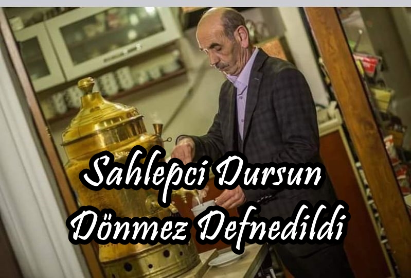 Sahlepci Dursun Dönmez Defnedildi