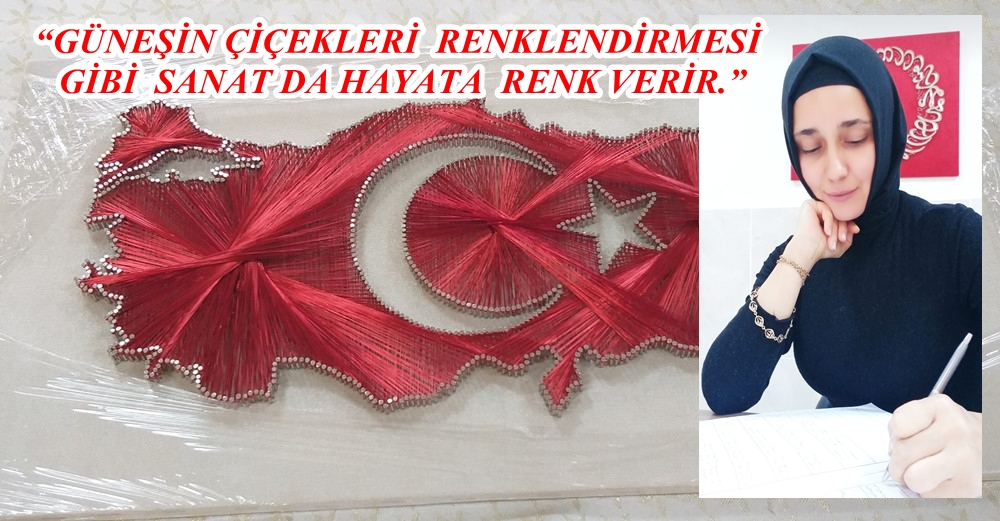 ÇÖRTÜK  “GÜNEŞİN ÇİÇEKLERİ RENKLENDİRMESİ GİBİ SANAT DA HAYATA RENK VERİR.”