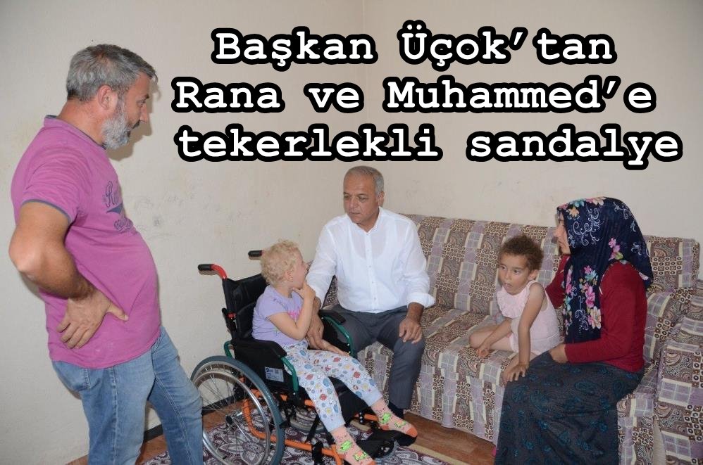 Başkan Üçok’tan Rana ve Muhammed’e tekerlekli sandalye